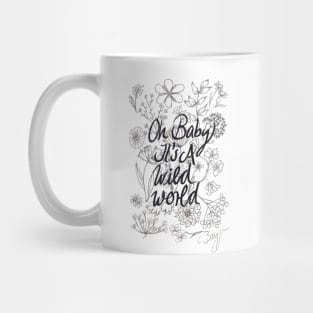 Oh baby it's a wild world Mug